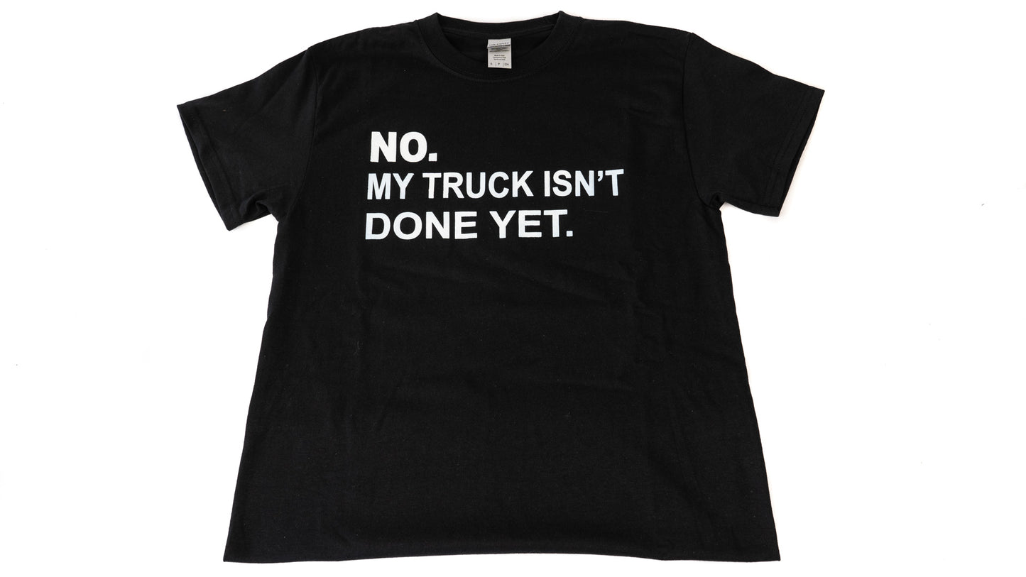 Truck Isn't Done Shirt